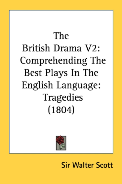 The British Drama V2: Comprehending The Best Plays In The English Language: Tragedies (1804), Paperback Book