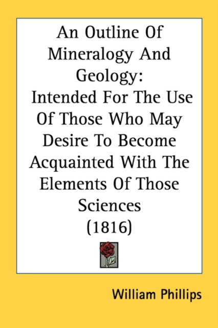 An Outline Of Mineralogy And Geology: Intended For The Use Of Those Who May Desire To Become Acquainted With The Elements Of Those Sciences (1816), Paperback Book