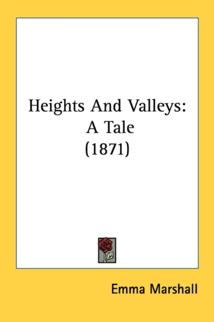 Heights And Valleys: A Tale (1871), Paperback Book