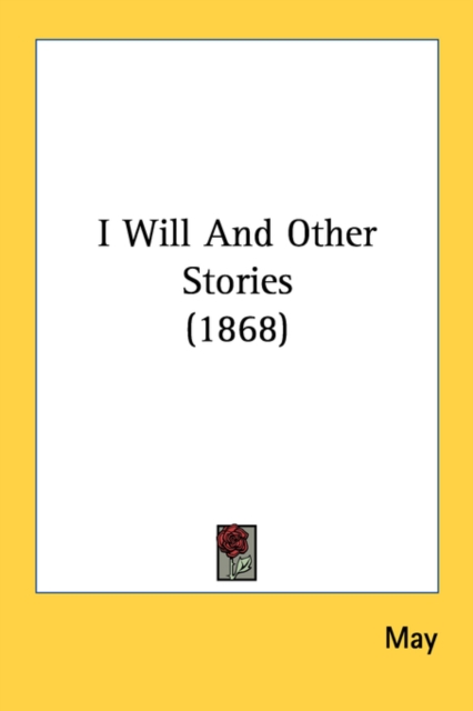 I Will And Other Stories (1868), Paperback Book