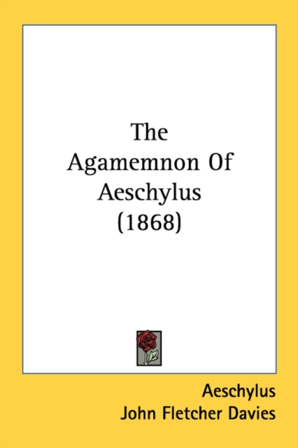 The Agamemnon Of Aeschylus (1868), Paperback Book