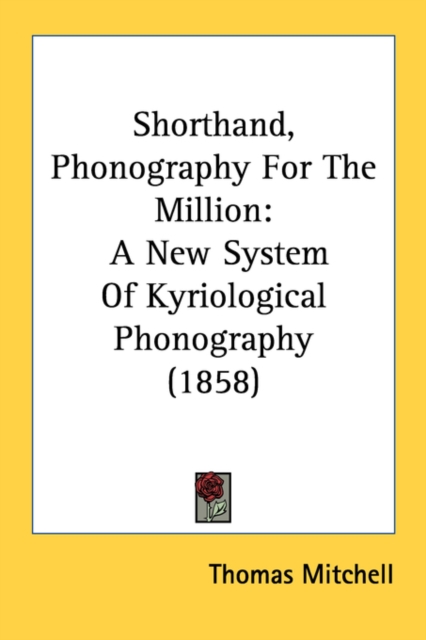 Shorthand, Phonography For The Million: A New System Of Kyriological Phonography (1858), Paperback Book