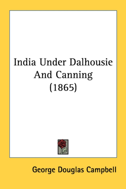 India Under Dalhousie And Canning (1865), Paperback Book