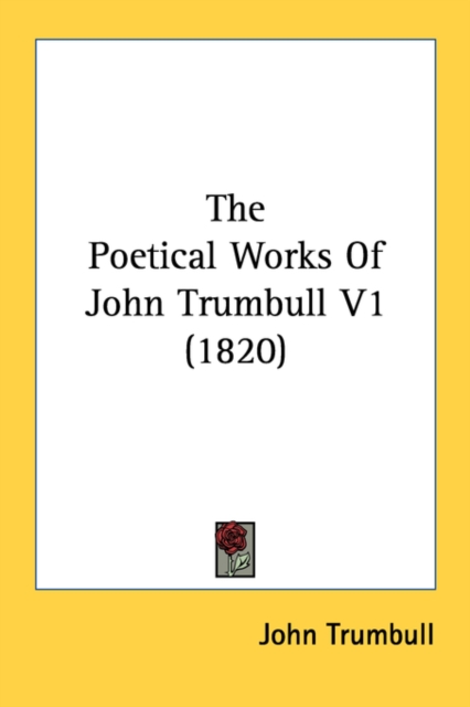 The Poetical Works Of John Trumbull V1 (1820), Paperback Book