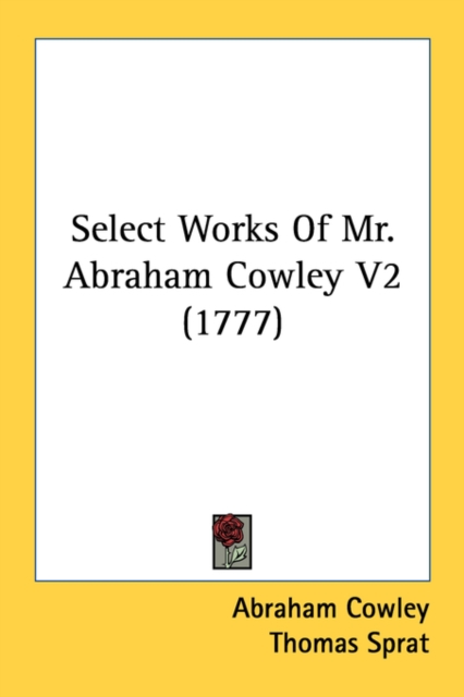 Select Works Of Mr. Abraham Cowley V2 (1777), Paperback Book