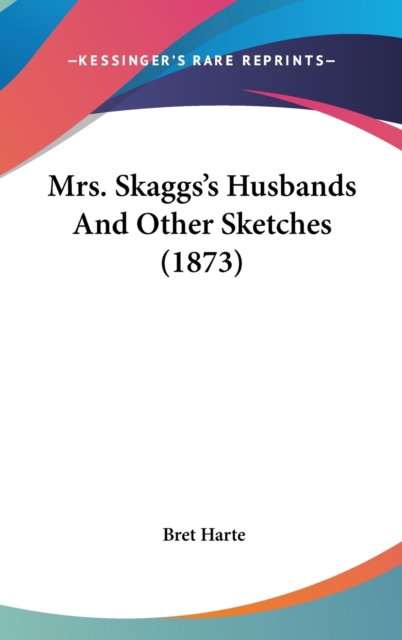 Mrs. Skaggs's Husbands And Other Sketches (1873),  Book