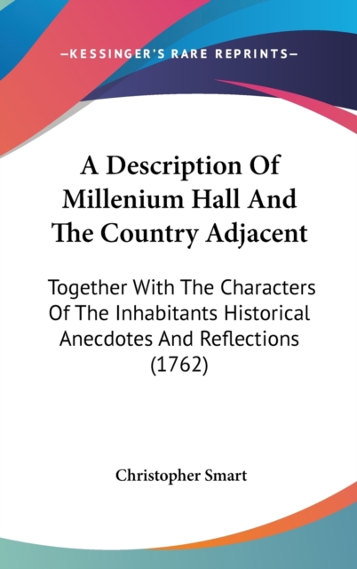 A Description Of Millenium Hall And The Country Adjacent: Together With The Characters Of The Inhabitants Historical Anecdotes And Reflections (1762), Hardback Book