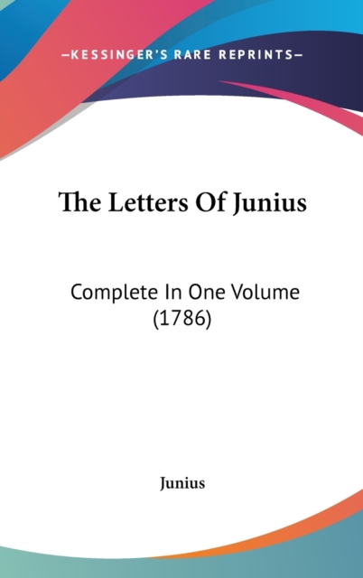The Letters Of Junius : Complete In One Volume (1786),  Book