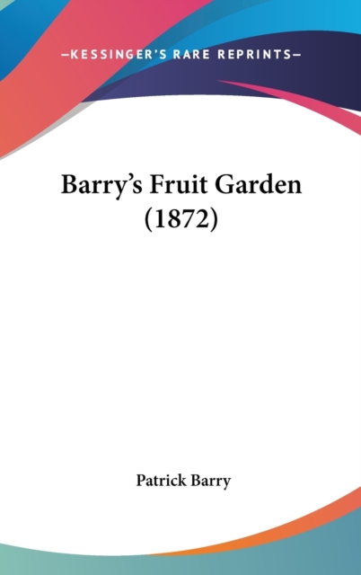 Barry's Fruit Garden (1872), Hardback Book