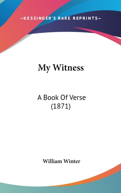 My Witness: A Book Of Verse (1871), Hardback Book