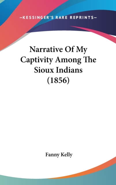 Narrative Of My Captivity Among The Sioux Indians (1856),  Book