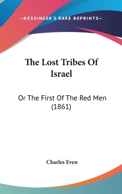 The Lost Tribes Of Israel : Or The First Of The Red Men (1861),  Book