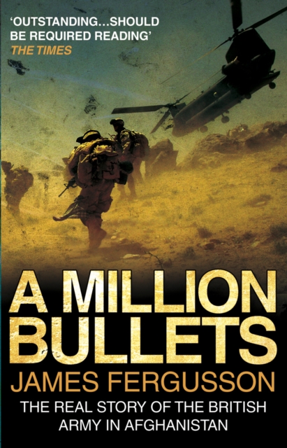 A Million Bullets : The real story of the British Army in Afghanistan, Paperback / softback Book
