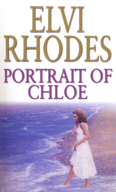 Portrait Of Chloe : a heartening and uplifting story of a girl seeking her fortune from multi-million copy seller Elvi Rhodes, Paperback / softback Book