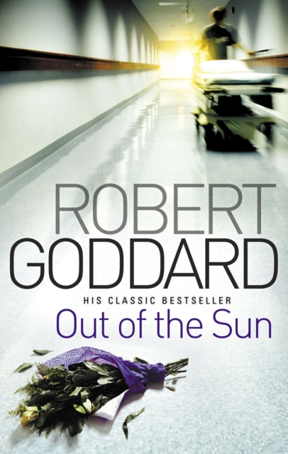 Out Of The Sun : from the BBC 2 Between the Covers author Robert Goddard, Paperback / softback Book