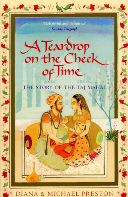 A Teardrop on the Cheek of Time : The Story of the Taj Mahal, Paperback / softback Book