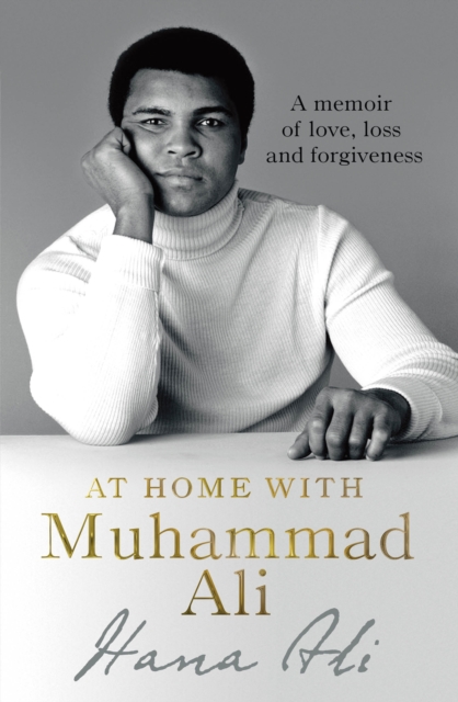 At Home with Muhammad Ali : A Memoir of Love, Loss and Forgiveness, Paperback / softback Book