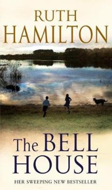 The Bell House : a sweeping novel of power and compassion from bestselling author Ruth Hamilton, Paperback / softback Book