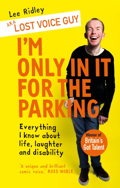 I'm Only In It for the Parking : Everything I know about life, laughter and disability, Paperback / softback Book