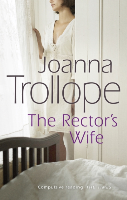The Rector's Wife : a moving and compelling novel of sacrifice and self-discovery from one of Britain’s best loved authors, Joanna Trollope, Paperback / softback Book