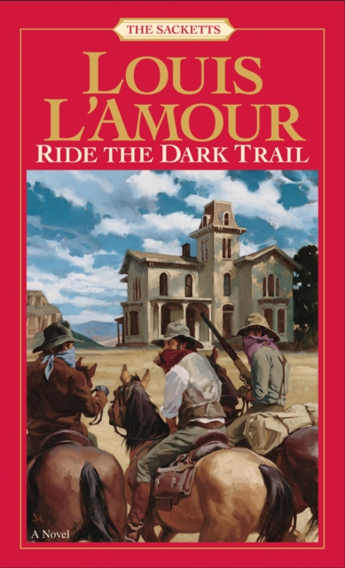 Ride the Dark Trail: The Sacketts : A Novel, Paperback / softback Book
