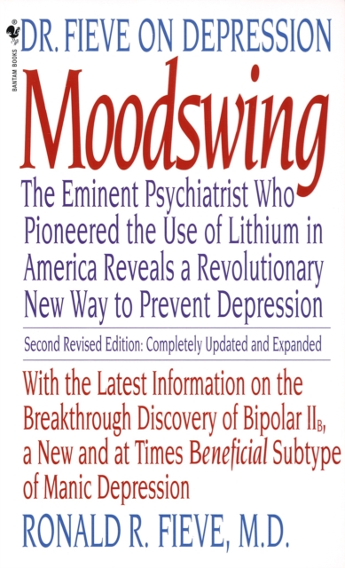 Moodswing : Dr. Fieve on Depression:  The Eminent Psychiatrist Who Pioneered the Use of Lithium in America Reveals a Revolutionary New Way to Prevent Depression, Paperback / softback Book