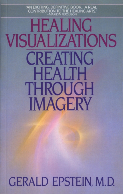 Healing Visualizations : Creating Health Through Imagery, Paperback / softback Book