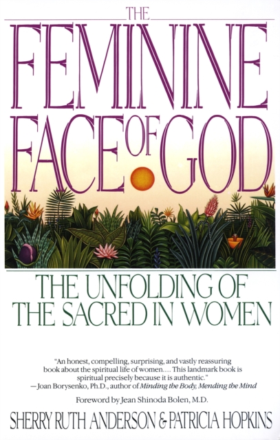 The Feminine Face of God : The Unfolding of the Sacred in Women, Paperback / softback Book