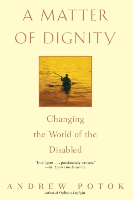A Matter of Dignity : Changing the World of the Disabled, Paperback / softback Book