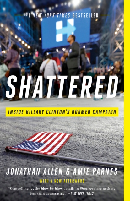 Shattered : Inside Hillary Clinton's Doomed Campaign, Paperback / softback Book