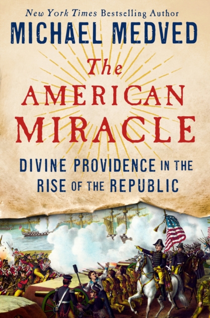 The American Miracle : Divine Providence in the Rise of the Republic, Hardback Book