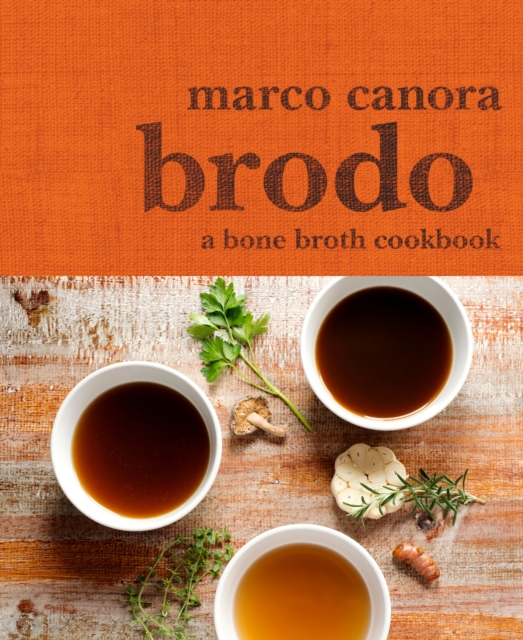 Brodo : A Bone Broth Cookbook, Hardback Book