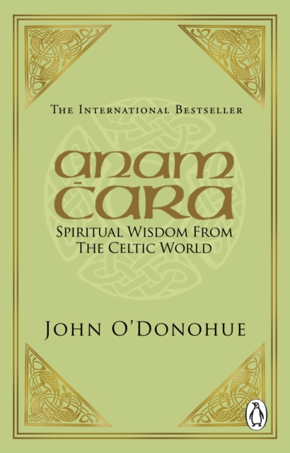 Anam Cara : Spiritual Wisdom from the Celtic World, Paperback / softback Book