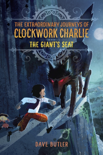 Giant's Seat (The Extraordinary Journeys of Clockwork Charlie), EPUB eBook