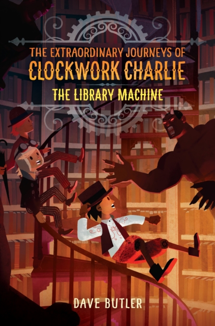 Library Machine : The Extraordinary Journeys of Clockwork Charlie Book 3, Hardback Book