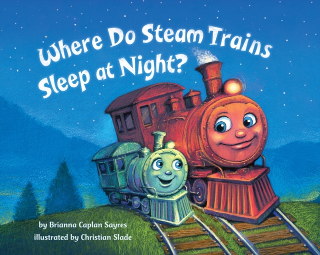 Where Do Steam Trains Sleep at Night?, Board book Book