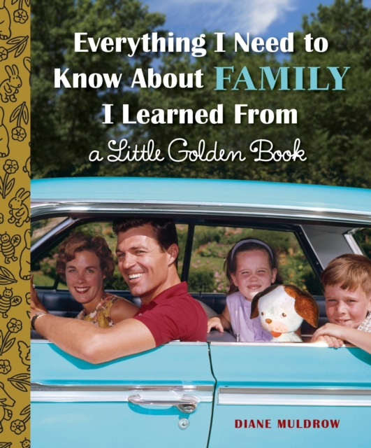 Everything I Need to Know About Family I Learned From a Little Golden Book, Hardback Book