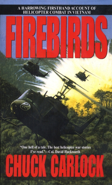 Firebirds : A Harrowing Firsthand Account of Helicopter Combat in Vietnam, Paperback / softback Book