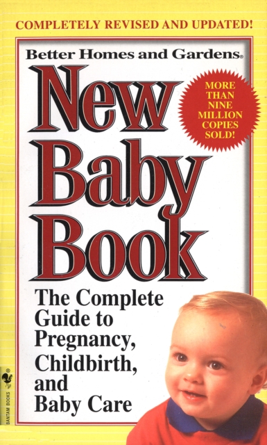 Better Homes and Gardens New Baby Book : The Complete Guide to Pregnancy, Childbirth, and Baby Care Revised, Paperback / softback Book