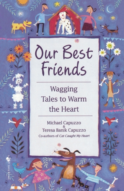 Our Best Friends : Wagging Tales to Warm the Heart, Paperback / softback Book