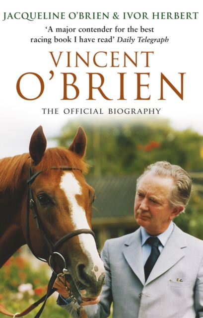 Vincent O'Brien - The Official Biography, Paperback / softback Book