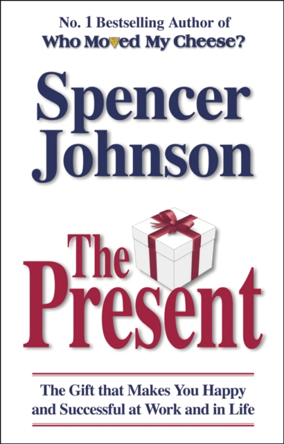 The Present : The Gift That Makes You Happy And Successful At Work And In Life, Paperback / softback Book