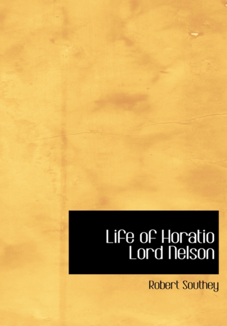 Life of Horatio Lord Nelson, Hardback Book