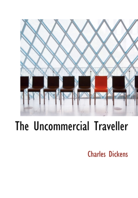 The Uncommercial Traveller, Hardback Book
