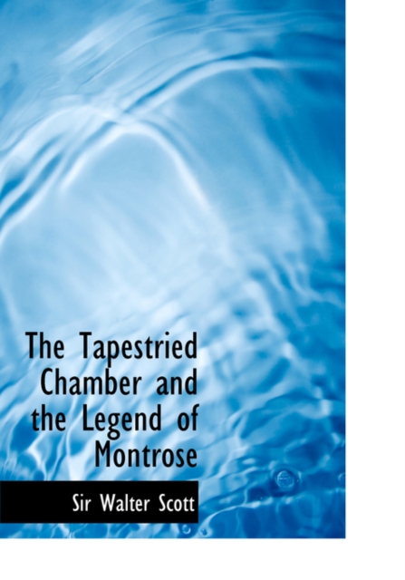 The Tapestried Chamber and the Legend of Montrose, Hardback Book
