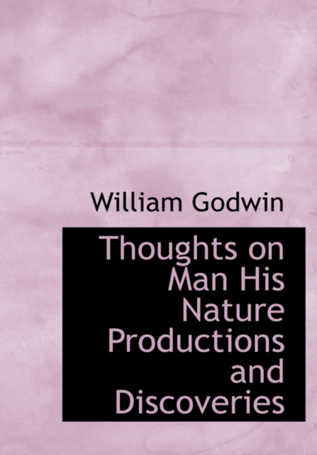 Thoughts on Man His Nature Productions and Discoveries, Hardback Book