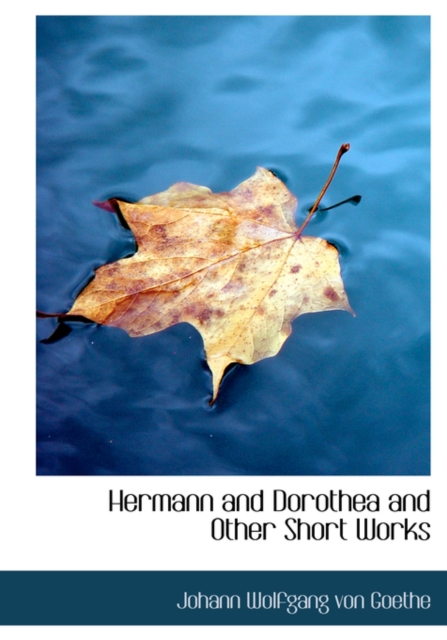 Hermann and Dorothea and Other Short Works, Hardback Book