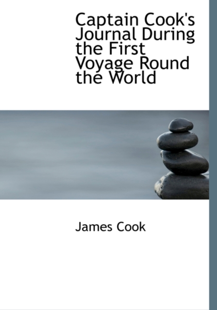 Captain Cook's Journal During the First Voyage Round the World, Hardback Book