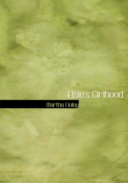 Elsie's Girlhood, Hardback Book
