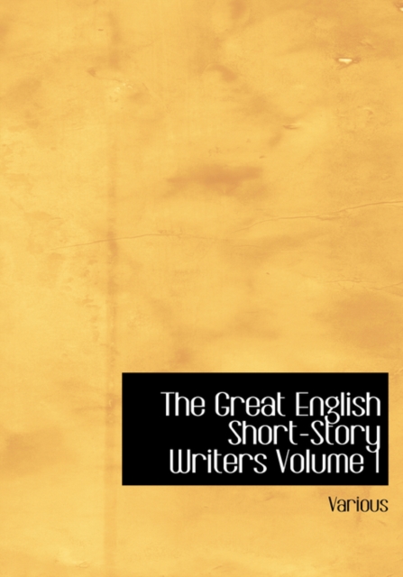 The Great English Short-Story Writers Volume 1, Hardback Book